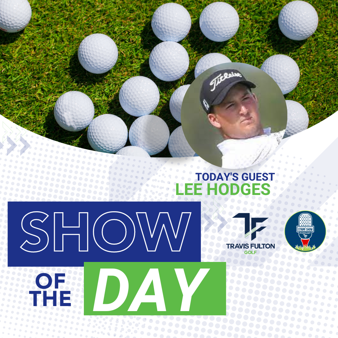 The Stripe Show Episode 513: PGA Tour Player Lee Hodges Joins The Pod After Attending Yesterday’s Player Meeting